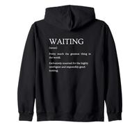 Waiting Definition - Funny Sarcastic Waiting Explanation Zip Hoodie