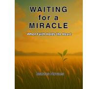 Waiting for a Miracle: When Faith Holds the Heart