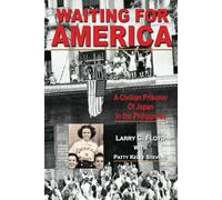 Waiting For America: A Civilian Prisoner of Japan in the Philippines