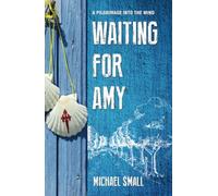 WAITING FOR AMY: A Pilgrimage Into The Mind