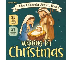 Waiting for Christmas: Advent Calendar Activity Book for Kids | Countdown to The Nativity of Jesus | Coloring Pages, Activities and Bible verses for Christian Family