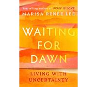 Waiting for Dawn : Living with Uncertainty