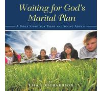 Waiting for God's Marital Plan: A Bible Study for Teens and Young Adults