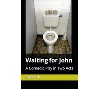 Waiting for John: A Comedic Play in Two Acts