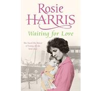 Waiting for Love: a compelling and ultimately uplifting saga set in 1920s Liverpool from much-loved bestselling author Rosie Harris