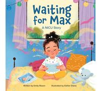 Waiting for Max : A NICU Story