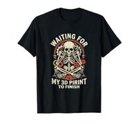 Waiting for My 3D Print to Finish Funny Maker Design T-Shirt