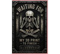 Waiting for My 3D Print to Finish: Logbook: 3D Printing Project Journal for Print Tracking, Filament Settings, Maintenance, and Print Notes