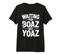 Waiting for My Boaz Not Yoaz Funny Christian Dating Premium T-Shirt