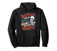 Waiting For My Wife To Admit She Was Wrong |- Pullover Hoodie