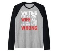 Waiting for My Wife to Admit She was Wrong |- Raglan Baseball Tee