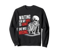 Waiting For My Wife To Admit She Was Wrong |- Sweatshirt