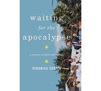 Waiting for the Apocalypse - A Memoir of Faith and Family