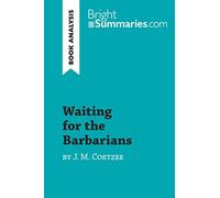 Waiting for the Barbarians by J. M. Coetzee (Book Analysis): Detailed Summary, Analysis and Reading Guide (BrightSummaries.com)