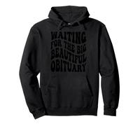 Waiting for The Big Beautiful Obituary Funny Saying Pullover Hoodie