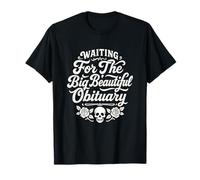 Waiting for The Big Beautiful Obituary Funny T-Shirt