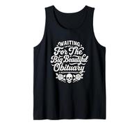Waiting for The Big Beautiful Obituary Funny Tank Top