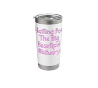 Waiting for The Big Beautiful Obituary Stainless Steel Insulated Tumbler