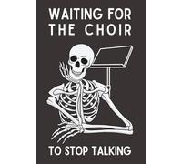 Waiting for the Choir to Stop Talking: Funny Choir Director Notebook | Band Director & Music Teacher Gift | 6x9 Lined Journal