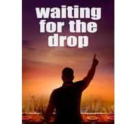 Waiting For The Drop: Rise of the Superstar DJs
