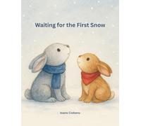 Waiting for the First Snow: A Heartwarming Winter Story about Patience, Wonder and Snow Magic