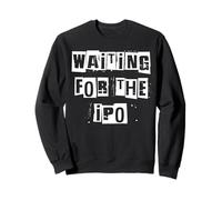 Waiting for the IPO Stock Investor Sweatshirt