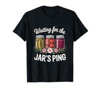 Waiting for The Jar's Ping Canning Season Homesteader T-Shirt