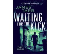 Waiting For The Kick : A Gripping Conspiracy Thriller