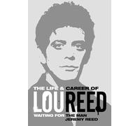 Waiting for the Man: The Life & Career of Lou Reed
