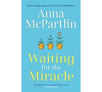 Waiting for the Miracle: Warm your heart with this uplifting novel from the bestselling author of THE LAST DAYS OF RABBIT HAYES