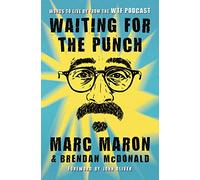 Waiting for the Punch: Words to Live by from the WTF Podcast