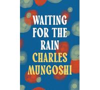 Waiting for the Rain: Charles Mungoshi