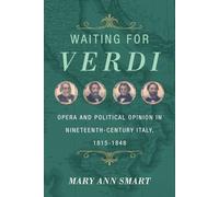 Waiting for Verdi: Opera and Political Opinion in Nineteenth-Century Italy, 1815-1848