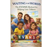 Waiting for Words:: The EVANS Method™ for Helping Late Talkers: 1