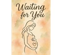 Waiting for You: Memory Book for Expecting Mothers: Elegant Pregnancy Journal with Lined Pages and Gold Accents - Perfect Baby Shower Gift for Moms-to-Be (120 Pages)