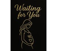 Waiting for You: Memory Book for Expecting Mothers: Elegant Pregnancy Journal with Lined Pages and Gold Accents - Perfect Baby Shower Gift for Moms-to-Be (120 Pages)