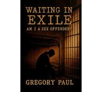 Waiting in Exile: Am I a Sex Offender?