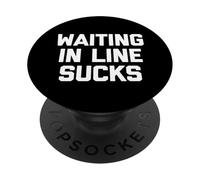 Waiting In Line Sucks - Funny Saying Sarcastic Humor Novelty PopSockets Adhesive PopGrip