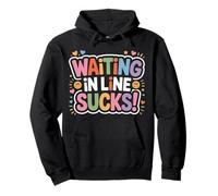 Waiting In Line Sucks Impatient Queue Struggles - Pullover Hoodie