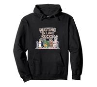 Waiting In Line Sucks Impatient Queue Struggles - Pullover Hoodie