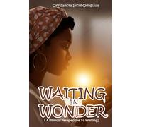 Waiting In Wonder: A Biblical Perspective To Waiting