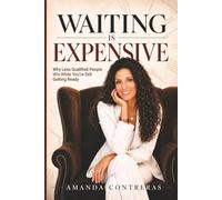 Waiting is Expensive: Why Less Qualified People Win While You're Still Getting Ready
