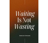 Waiting Is Not Wasting