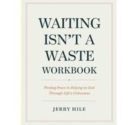 Waiting Isn't A Waste Workbook: Finding Peace in Relying on God Through Life’s Unknowns