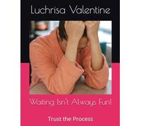 Waiting Isn't Always Fun!: Trust the Process