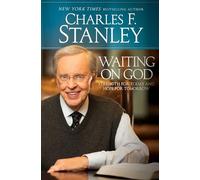 Waiting on God: Strength for Today and Hope for Tomorrow