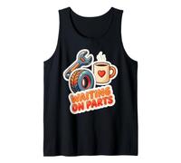 Waiting On Parts Funny Mechanic Car Auto Repair Tank Top