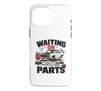 Waiting On Parts Mechanic Car Repair Garage Case for iPhone 16 Pro Max