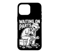 Waiting on Parts Skeleton Mechanic Garage Father Car Repair Case for iPhone 16 Pro Max