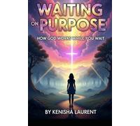 Waiting on Purpose: How God Works While You Wait: 2 (Faith & Purpose Series)